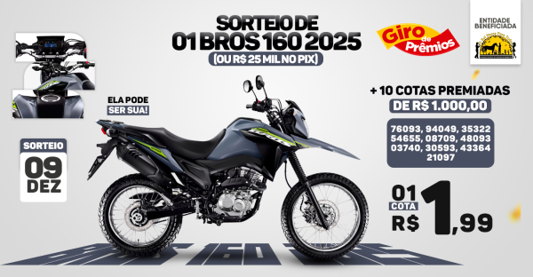 Concorra a 01 Bros 160 2025 0km ou (R$ 25 mil) + R$ 10 mil 